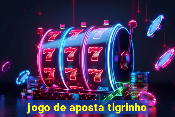 jogo de aposta tigrinho